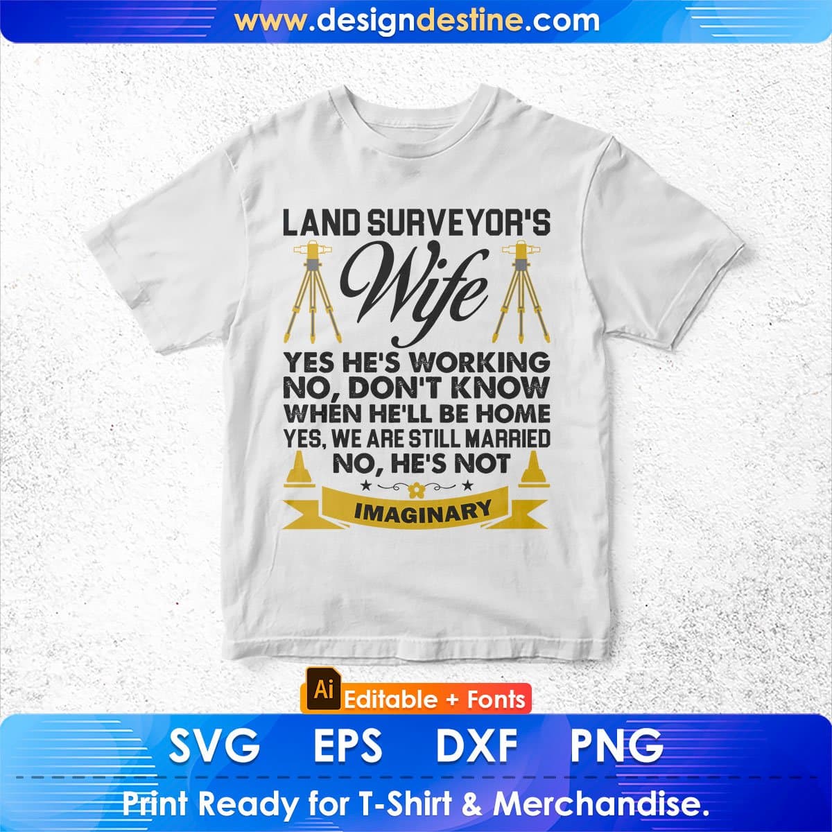 Land Surveyor's Wife Yes He's Working No Don't Know Editable T shirt Design In Ai Svg Cutting Printable Files