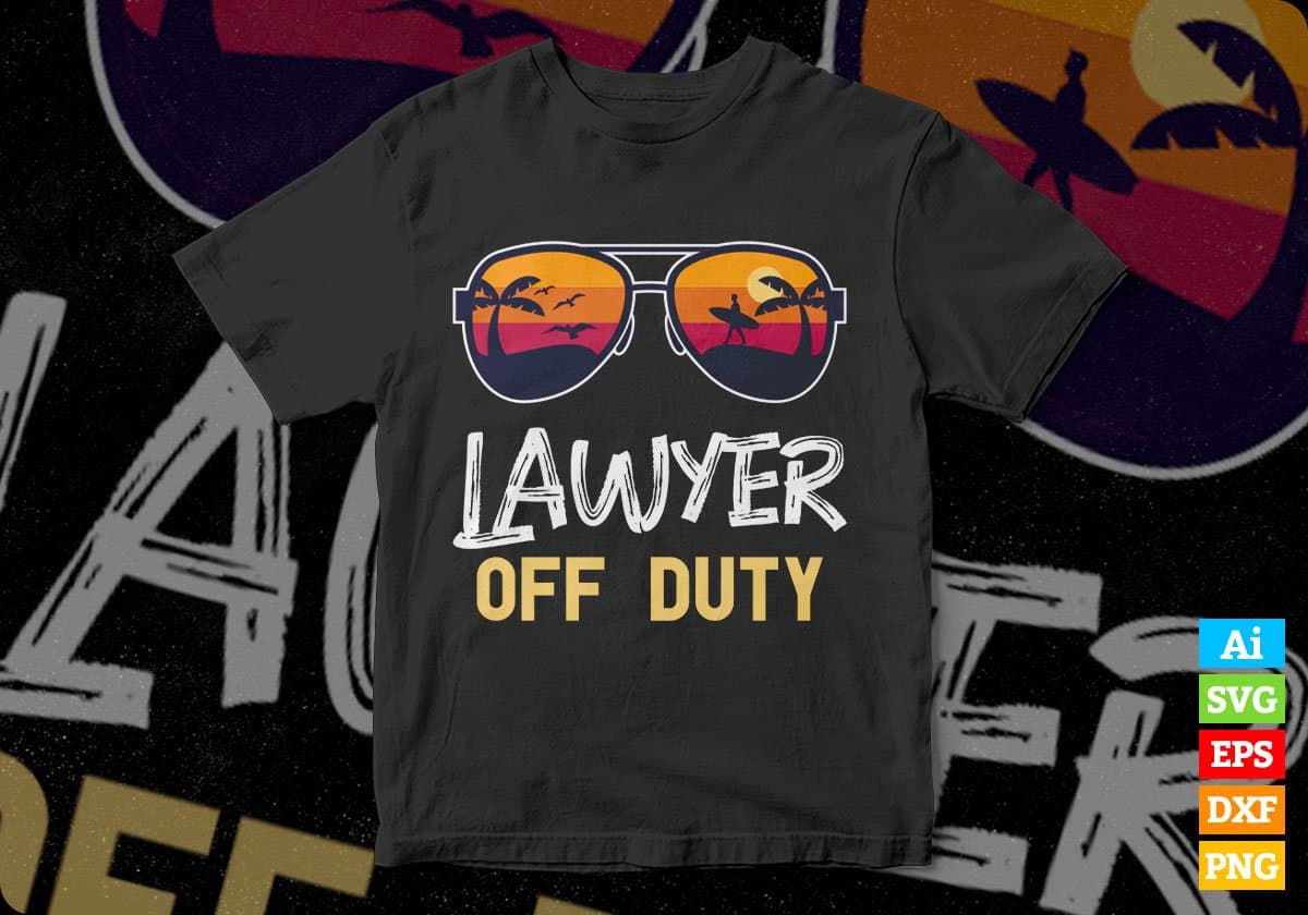 Lawyer Off Duty With Sunglass Funny Summer Gift Editable Vector T-shirt Designs Png Svg Files