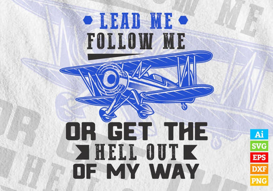 Lead Me Follow Me Or Get The Hell Out Air Force Editable Vector T shirt Designs In Svg Png Printable Files
