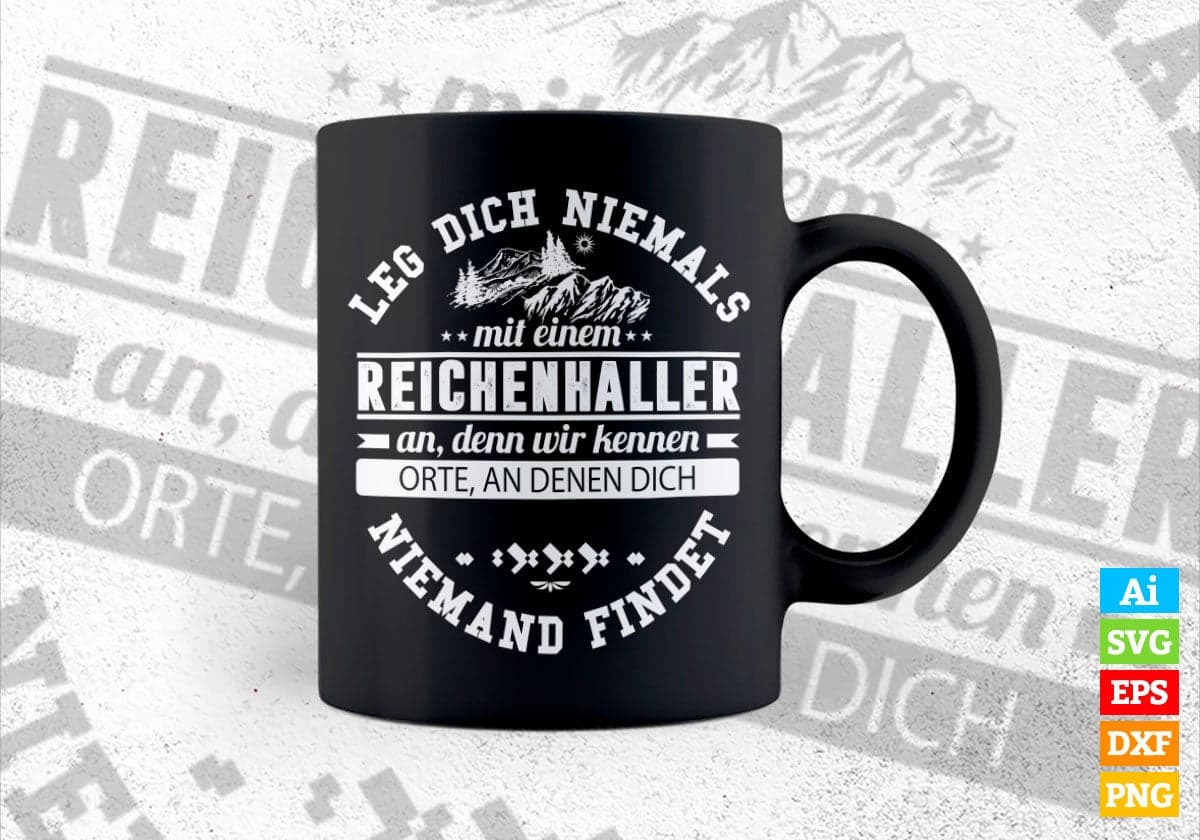 Leg Dich Niemals Mit Einem Reichenhaller Niemand Findet Mountain Vector T-shirt Design in Ai Svg Png Files