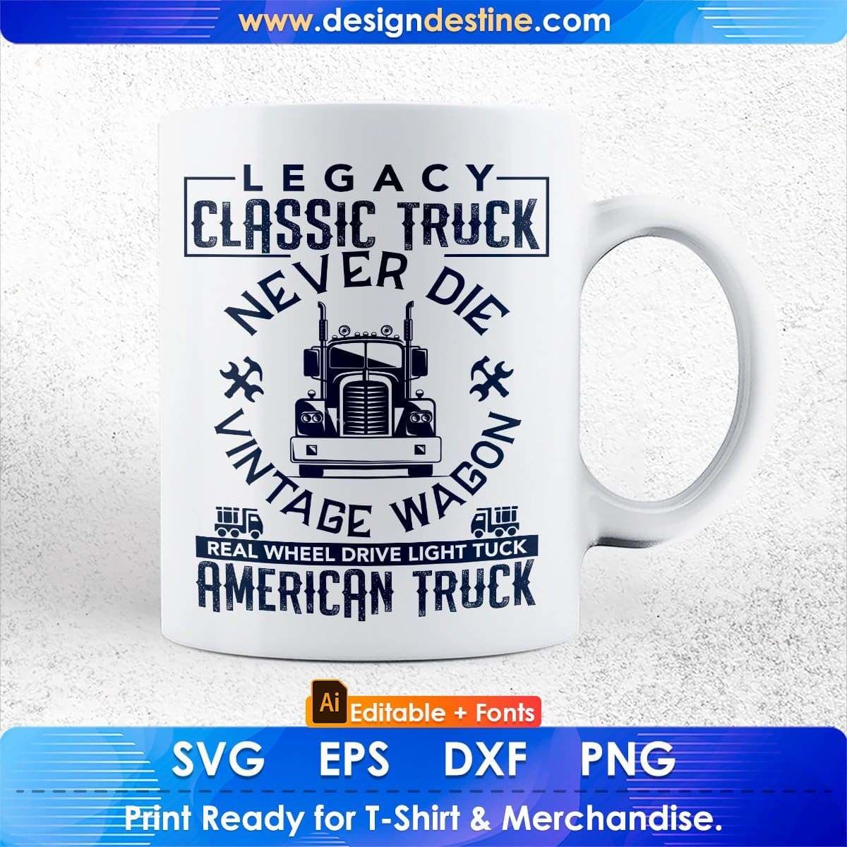 Legacy Classic Truck Never Die Vintage Wagon American Trucker Editable T shirt Design In Ai Svg Files