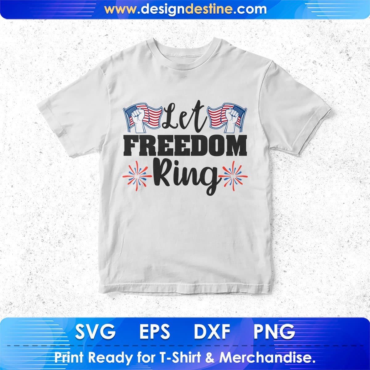 Let Freedom Ring 4th Of July T shirt Design In Svg Png Cutting Printable Files