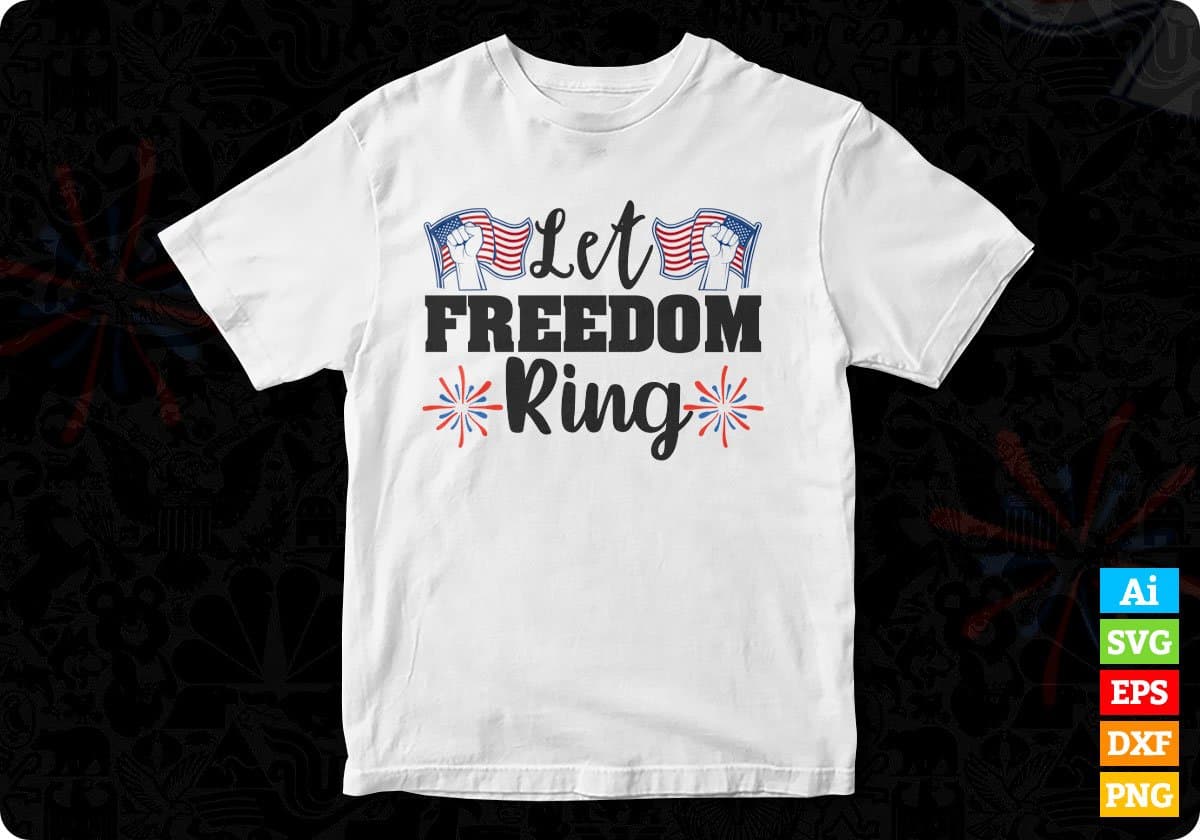 Let Freedom Ring 4th Of July T shirt Design In Svg Png Cutting Printable Files