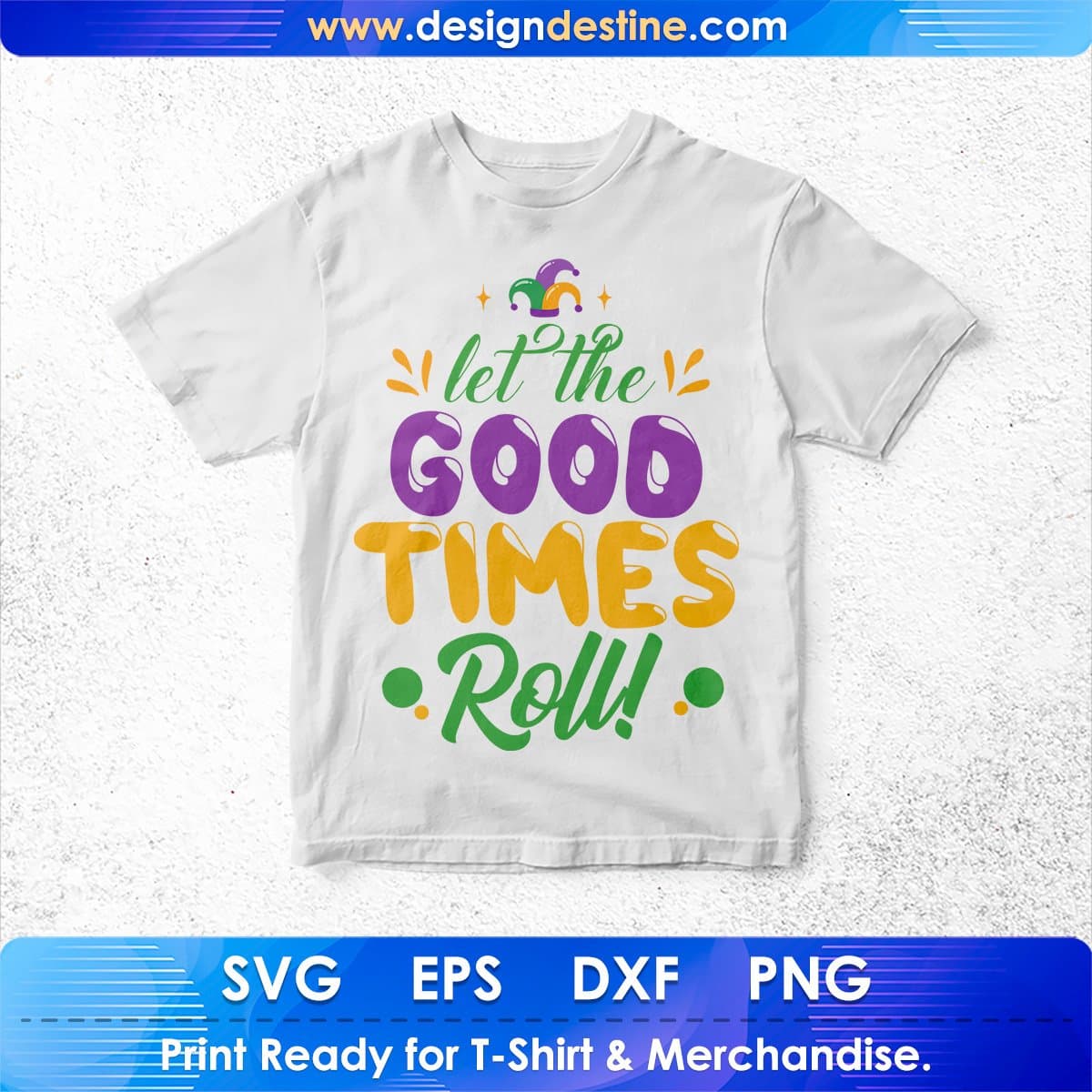 Let the Good Times Roll Mardi Gras Editable T shirt Design In Svg Files