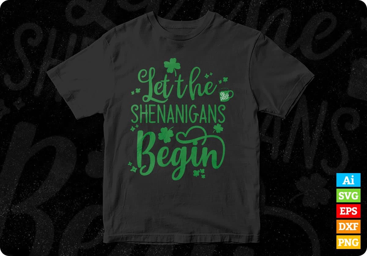 Let The St Patrick's Day Shenanigans Begin T shirt Design In Svg Png Cutting Printable Files