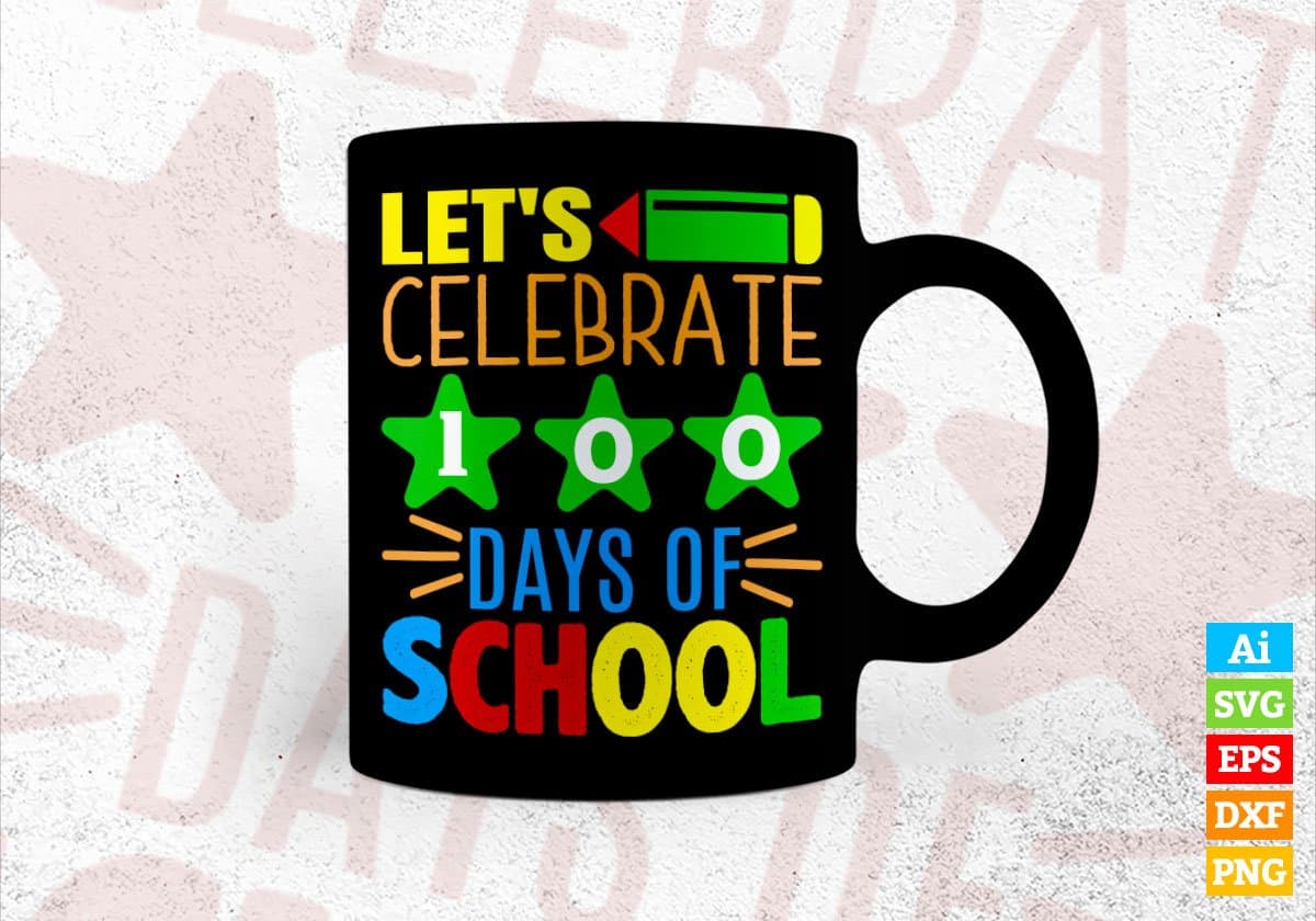 Lets Celebrate 100 Days Of School Editable Vector T-shirt Design in Ai Svg Files