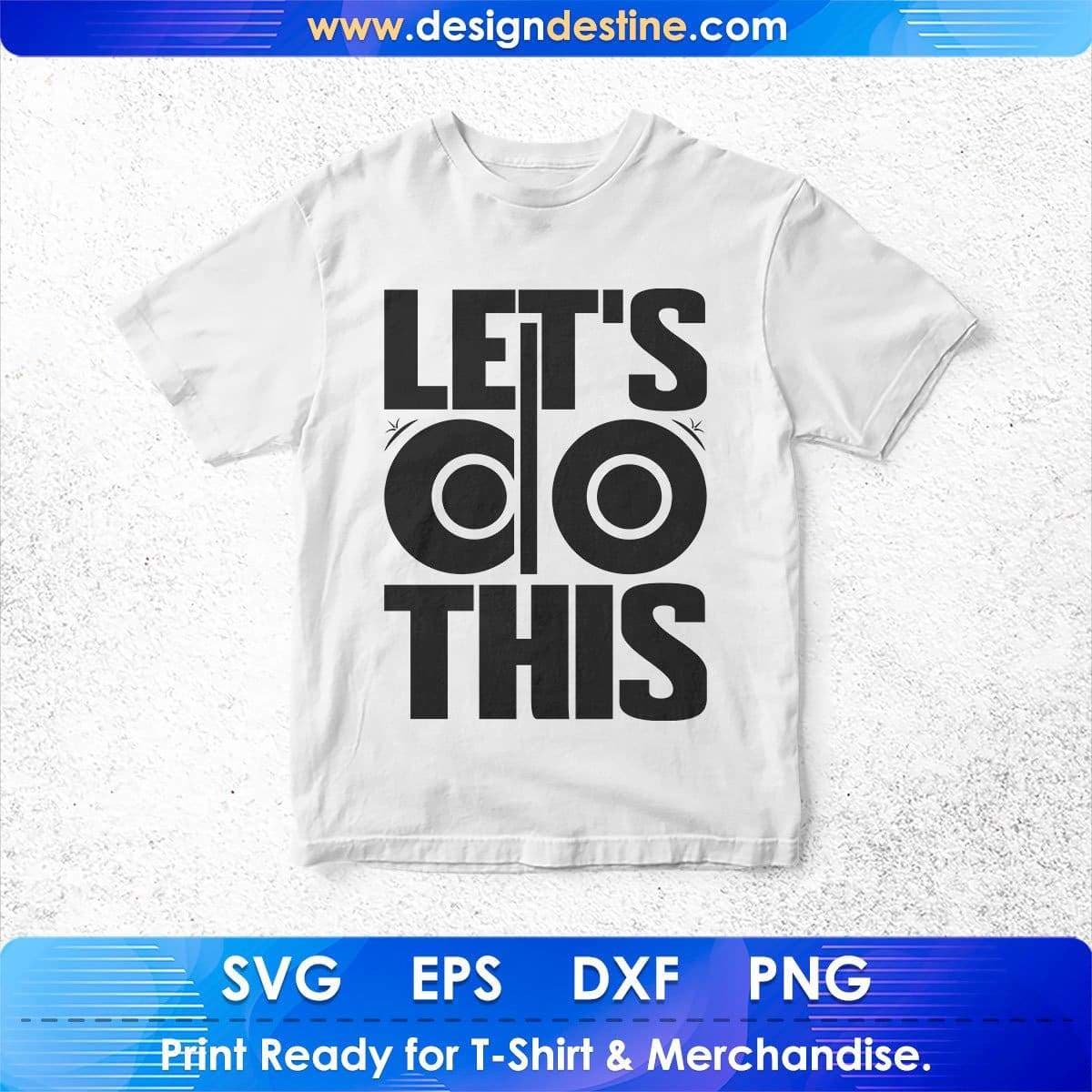 Let's Do This Inspirational Motivational T shirt Design In Png Svg Cutting Printable Files