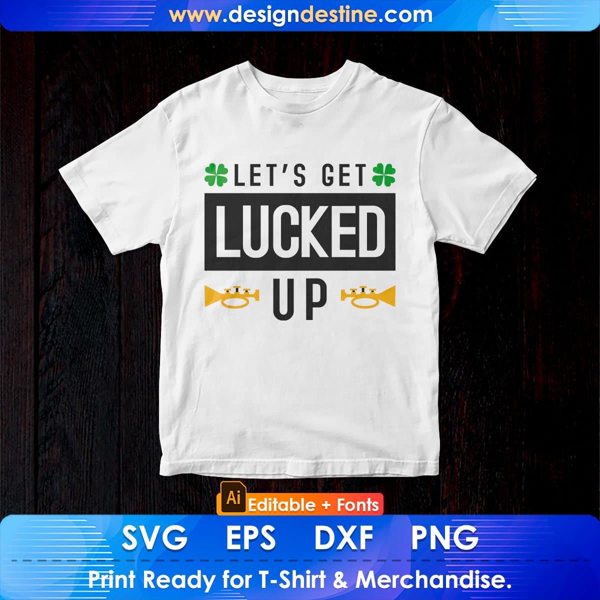 Lets Get Lucked Up St Patrick's Day Editable T-shirt Design in Ai Svg Printable Files