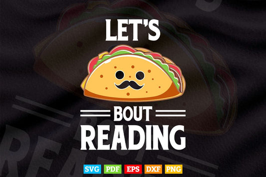 Lets Taco Bout Reading Book Lover Librarian Reading Teacher Svg Png Cut Files.