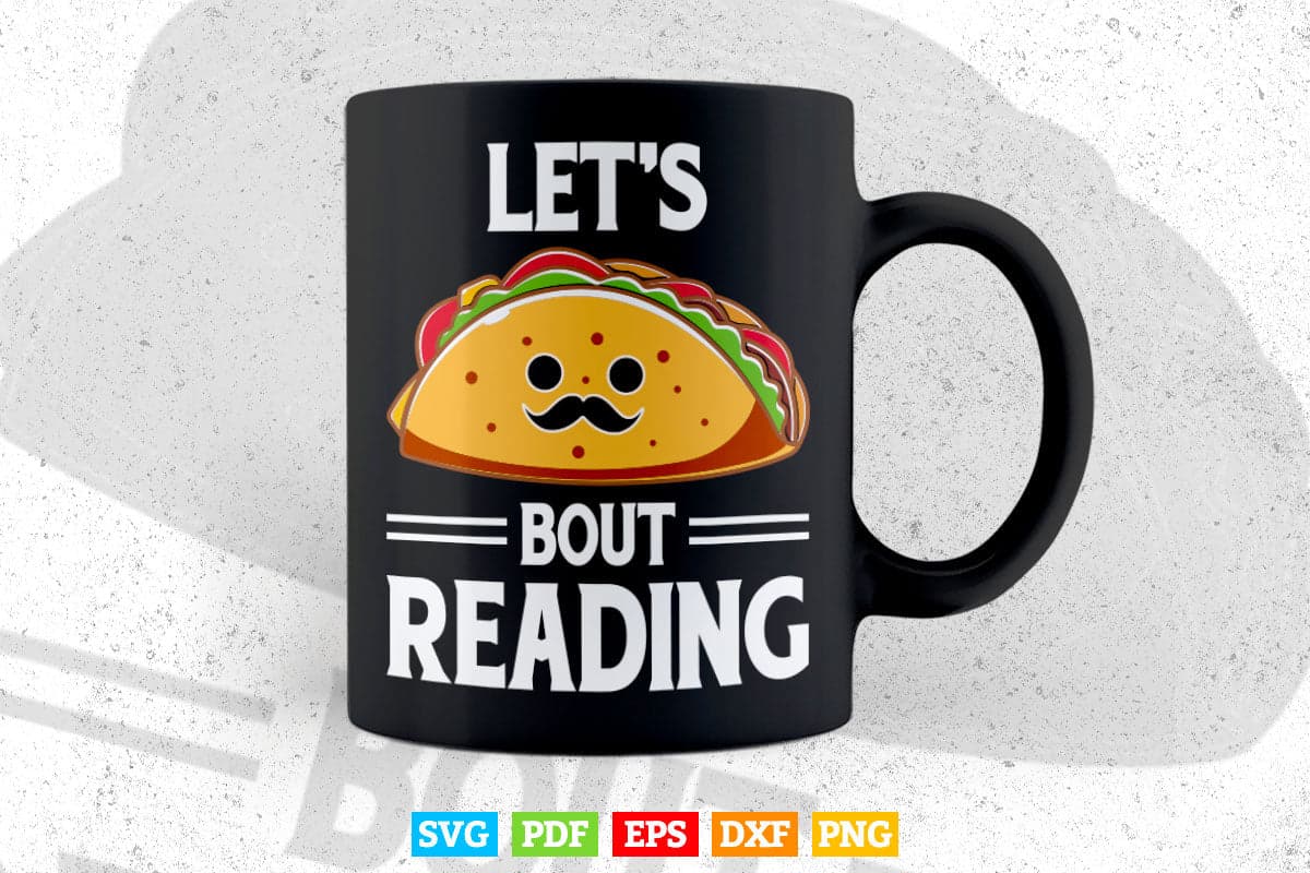 Lets Taco Bout Reading Book Lover Librarian Reading Teacher Svg Png Cut Files.