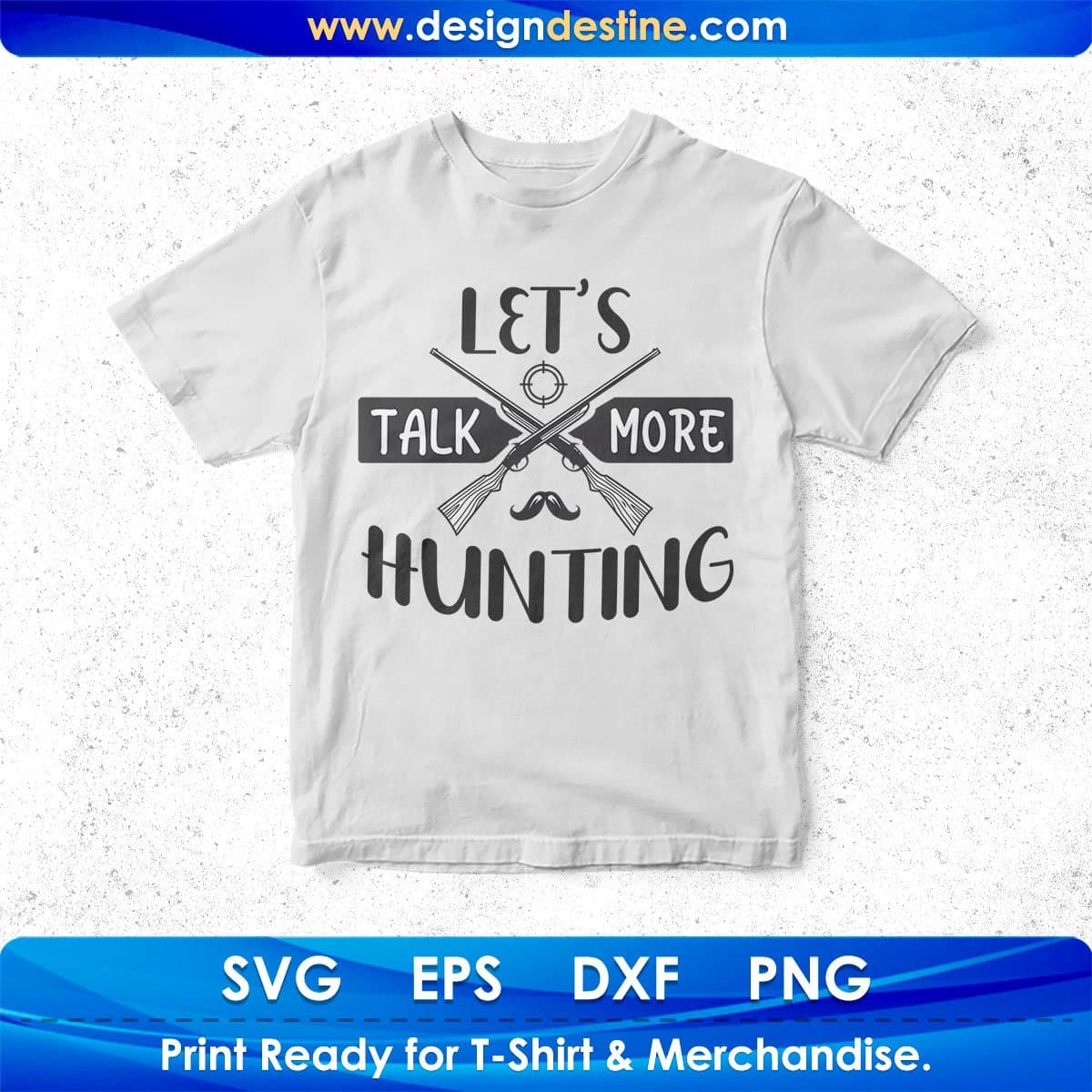 Let's Talk More Hunting T shirt Design In Svg Png Cutting Printable Files