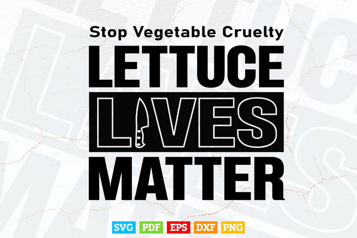 Lettuce Lives Matter Anti Vegan Pro Meat Support Butchers Svg Files.