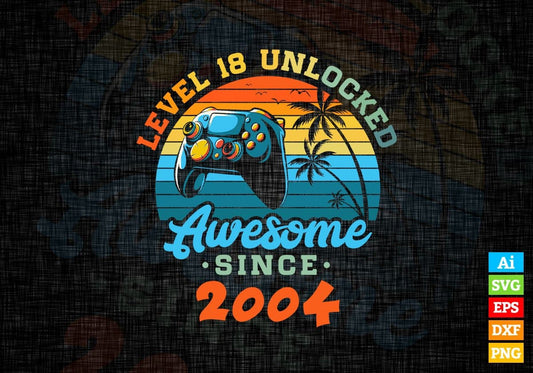 Level 18 Unlocked Awesome Since 2004 Video Gamer 18th Birthday Vintage Editable Vector T-shirt Design in Ai Svg Png Files