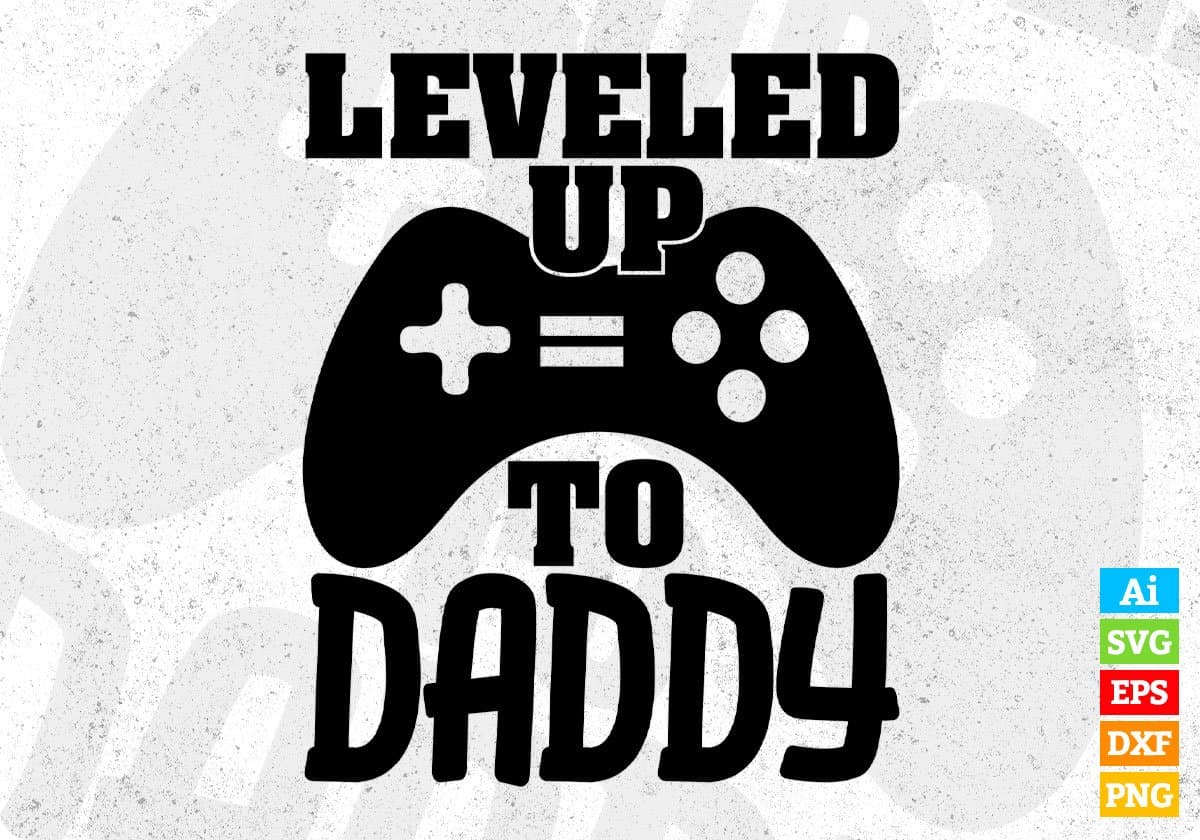 Leveled Up To Daddy Father's day T shirt Design In Svg Png Cutting Printable Files