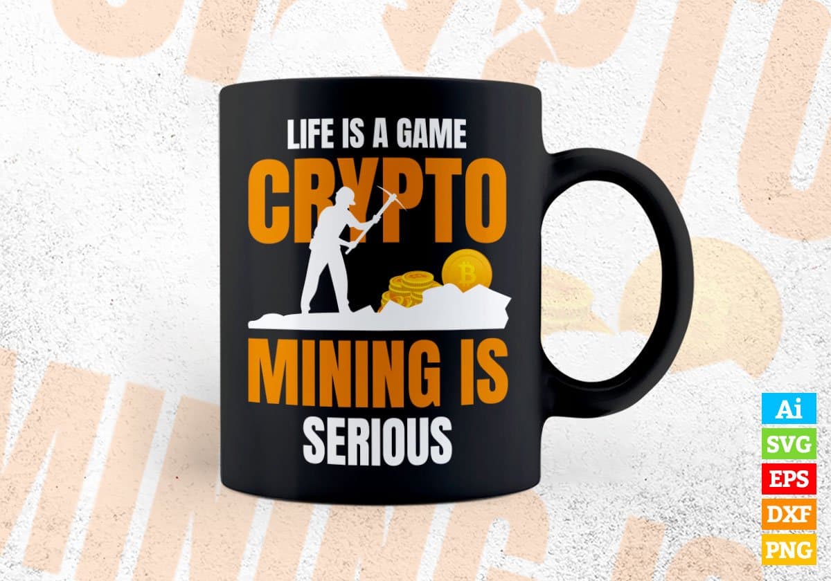 Life is a Game Crypto Mining is Serious Btc Bitcoin Editable Vector T-shirt Design in Ai Svg Files