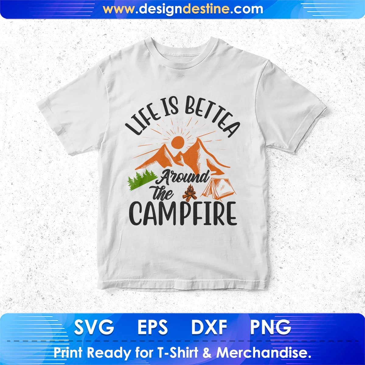 Life Is Better Around The Campfire Camping T shirt Design In Svg Png Cutting Printable Files