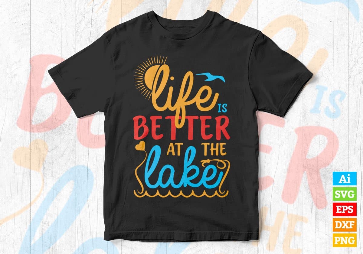 Life is Better at The Lake Summer Editable Vector T-shirt Design in Ai Svg Png Files