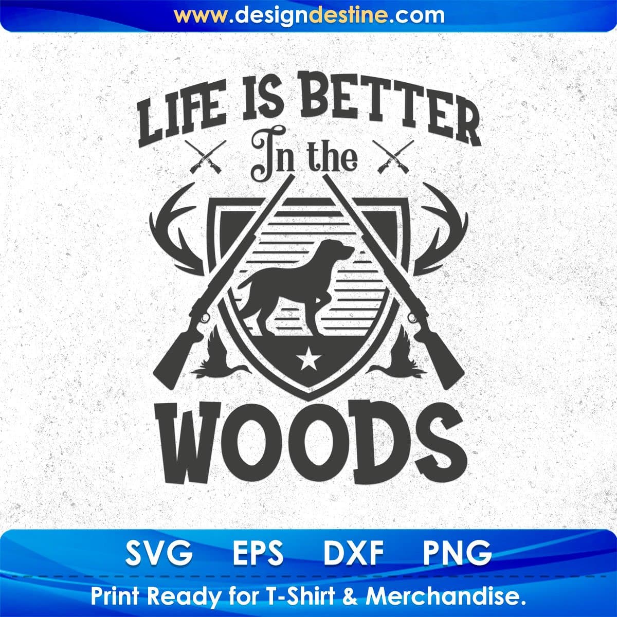 Life Is Better In The Wood Hunting T shirt Design In Svg Png Cutting Printable Files