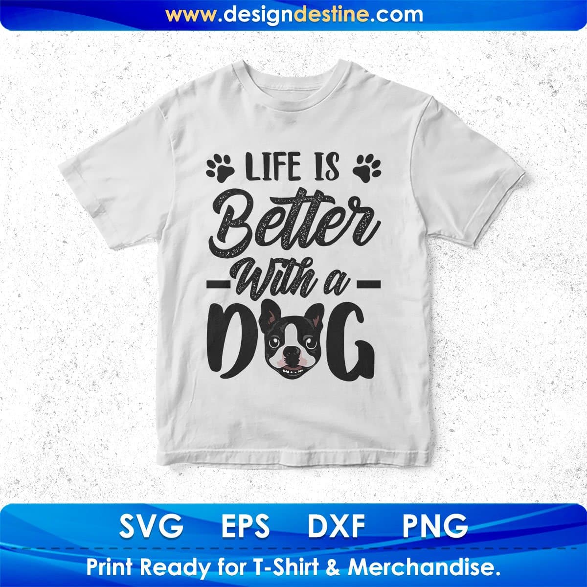 life Is Better Whit A Dog Animal T shirt Design In Svg Png Cutting Printable Files