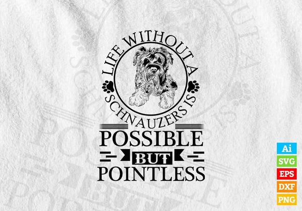 products/life-is-better-with-a-schnauzers-is-possible-but-pointless-animal-vector-t-shirt-design-668.jpg
