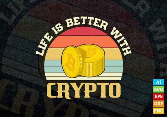 Life is better with Crypto Btc Bitcoin Vintage Editable Vector T-shirt Design in Ai Svg Files