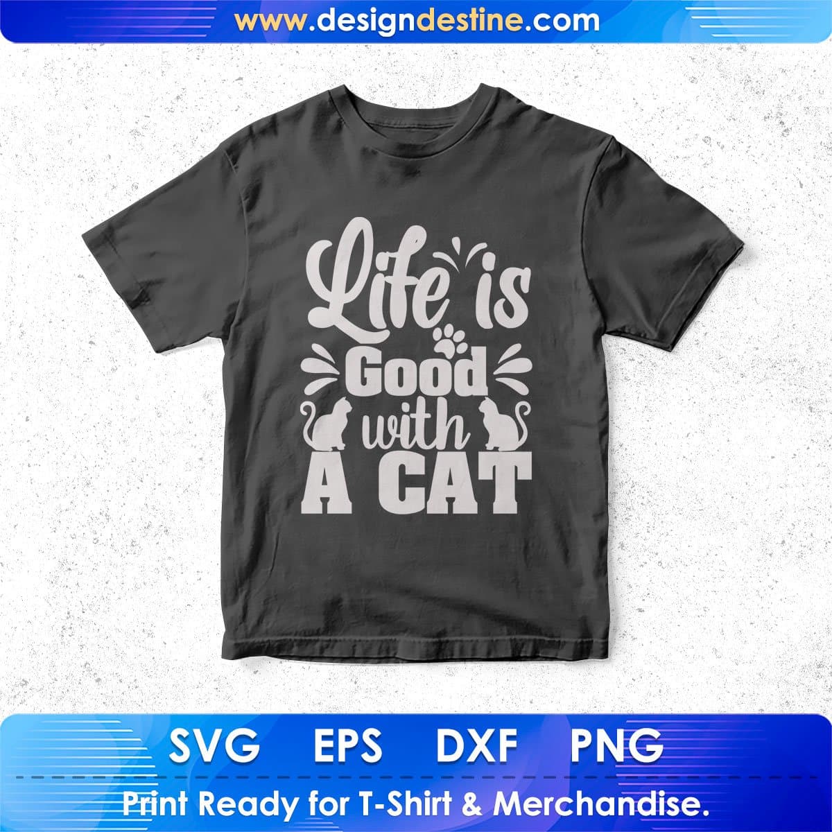 Life Is Good With A Cat Animal T shirt Design In Svg Png Cutting Printable Files