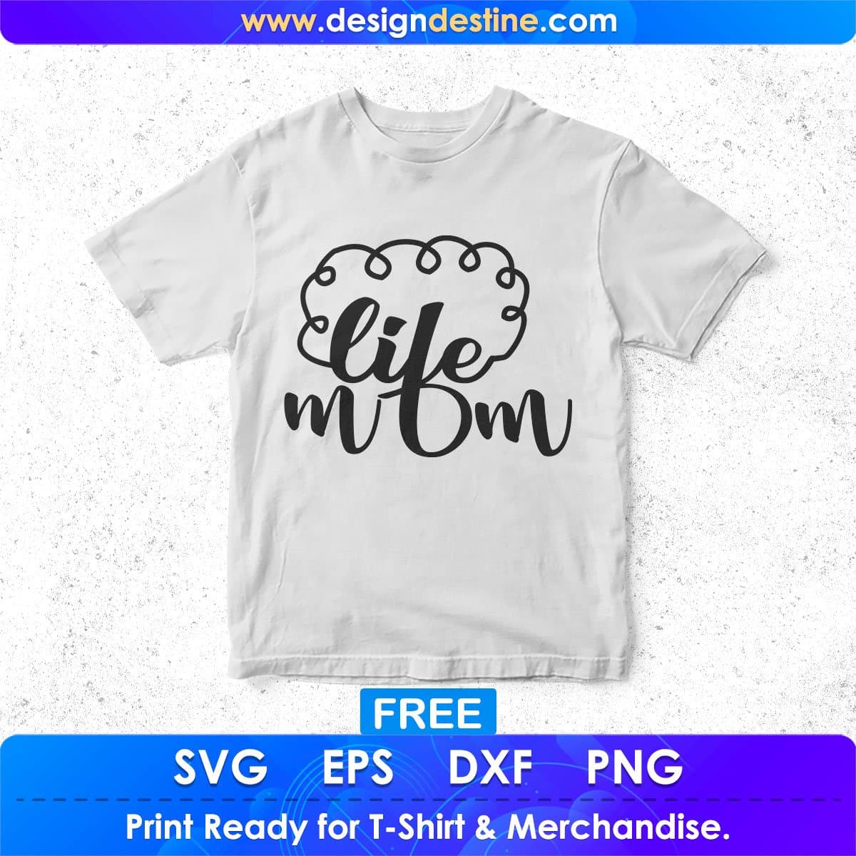 Life Mom T shirt Design In Svg Png Cutting Printable Files