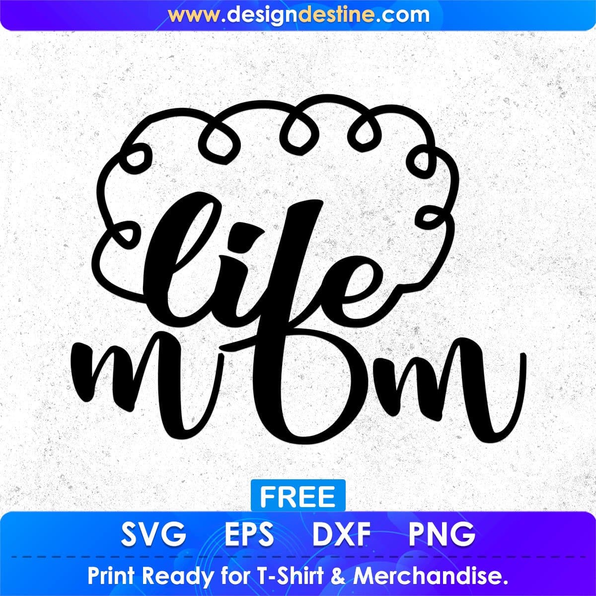Life Mom T shirt Design In Svg Png Cutting Printable Files