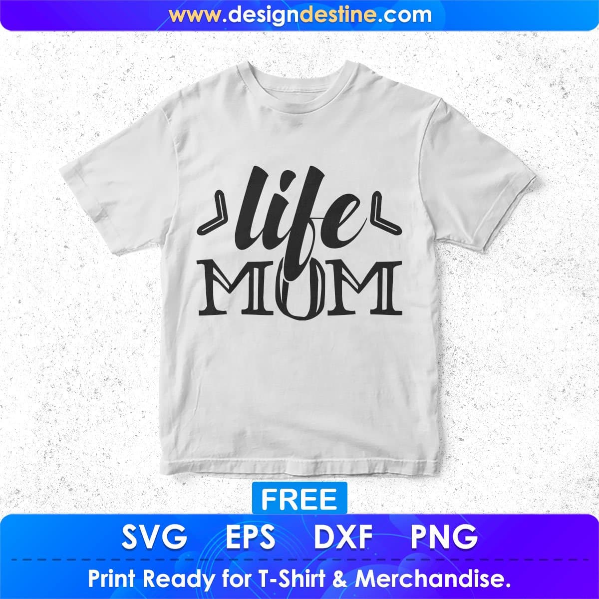 Life Mom T shirt Design In Svg Png Cutting Printable Files