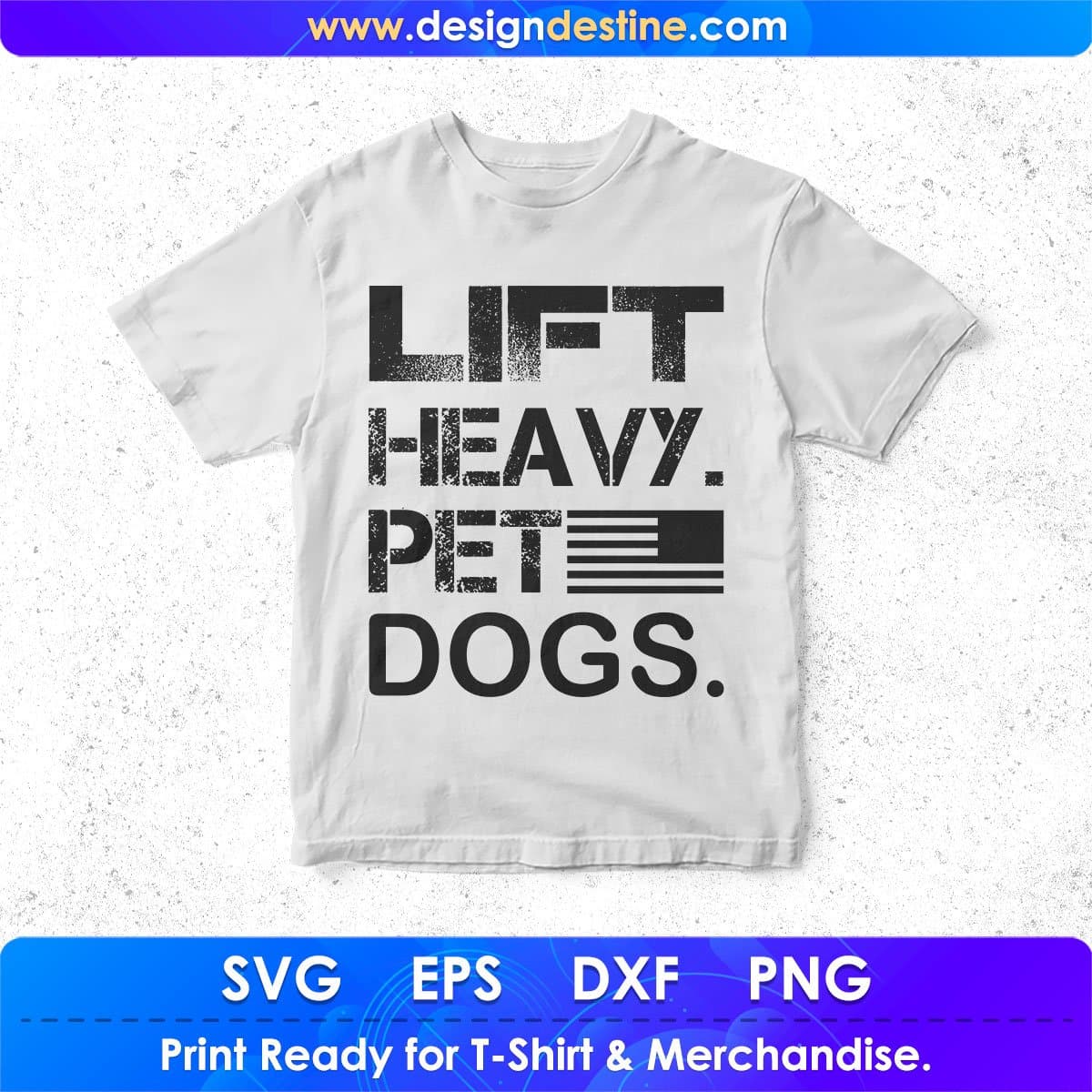 Lift Heavy Pet Dogs T shirt Design In Svg Png Cutting Printable Files