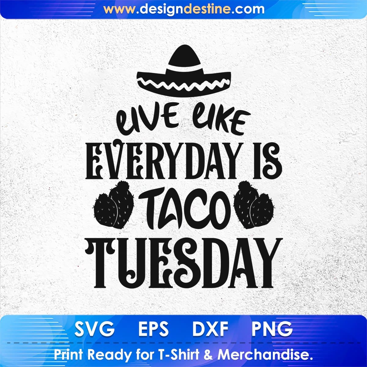 Live Like Everyday Is Taco Tuesday Cinco De Mayo T shirt Design In Ai Svg Printable Files
