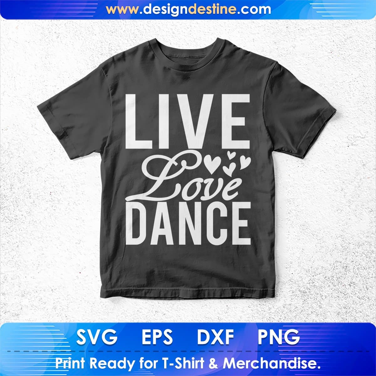 Live Love Dance T shirt Design In Svg Cutting Printable Files