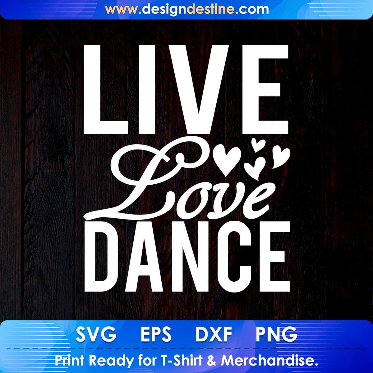Live Love Dance T shirt Design In Svg Cutting Printable Files