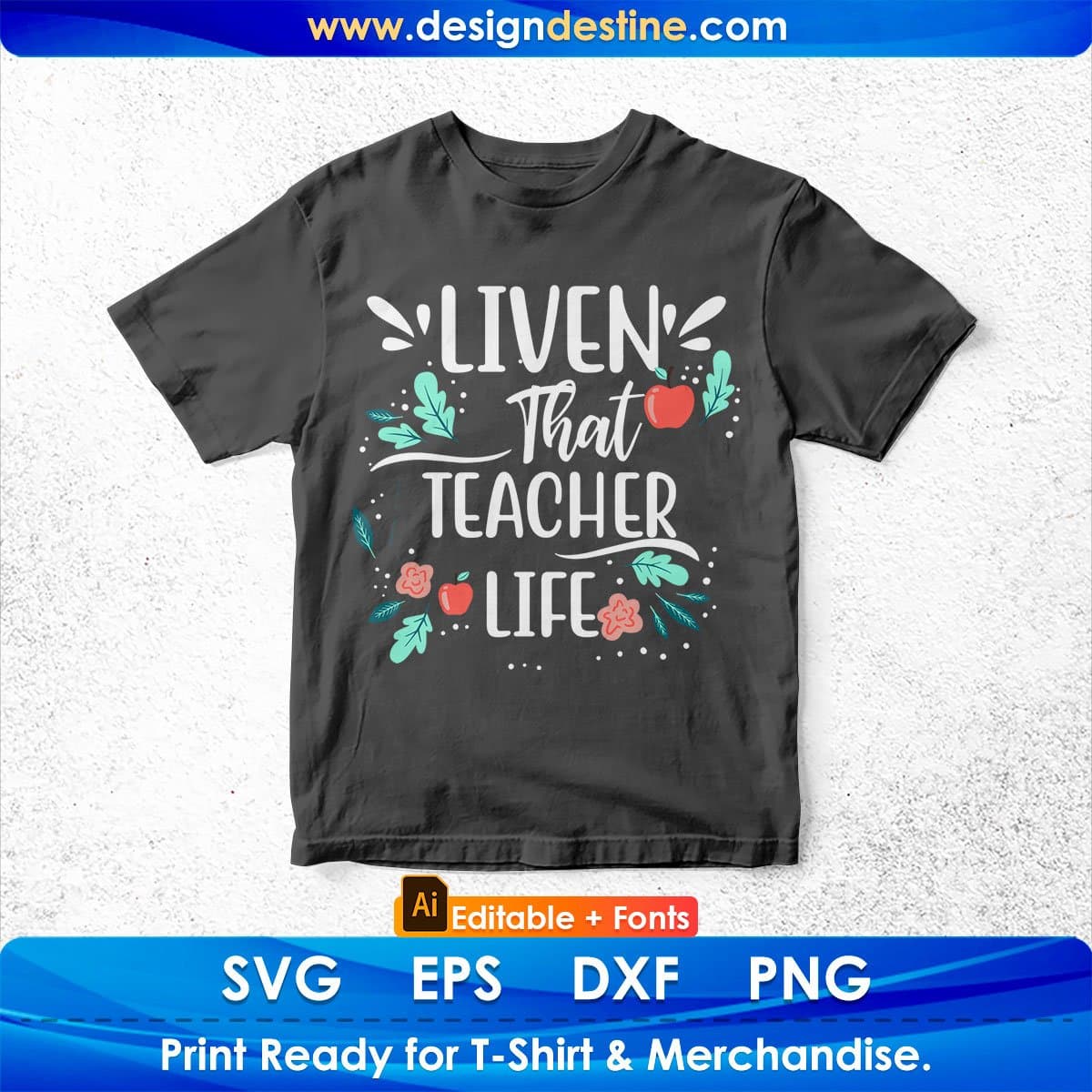 Liven That Teacher Life Editable T shirt Design In Ai Png Svg Cutting Printable Files