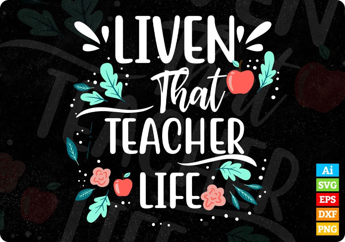 Liven That Teacher Life Editable T shirt Design In Ai Png Svg Cutting Printable Files