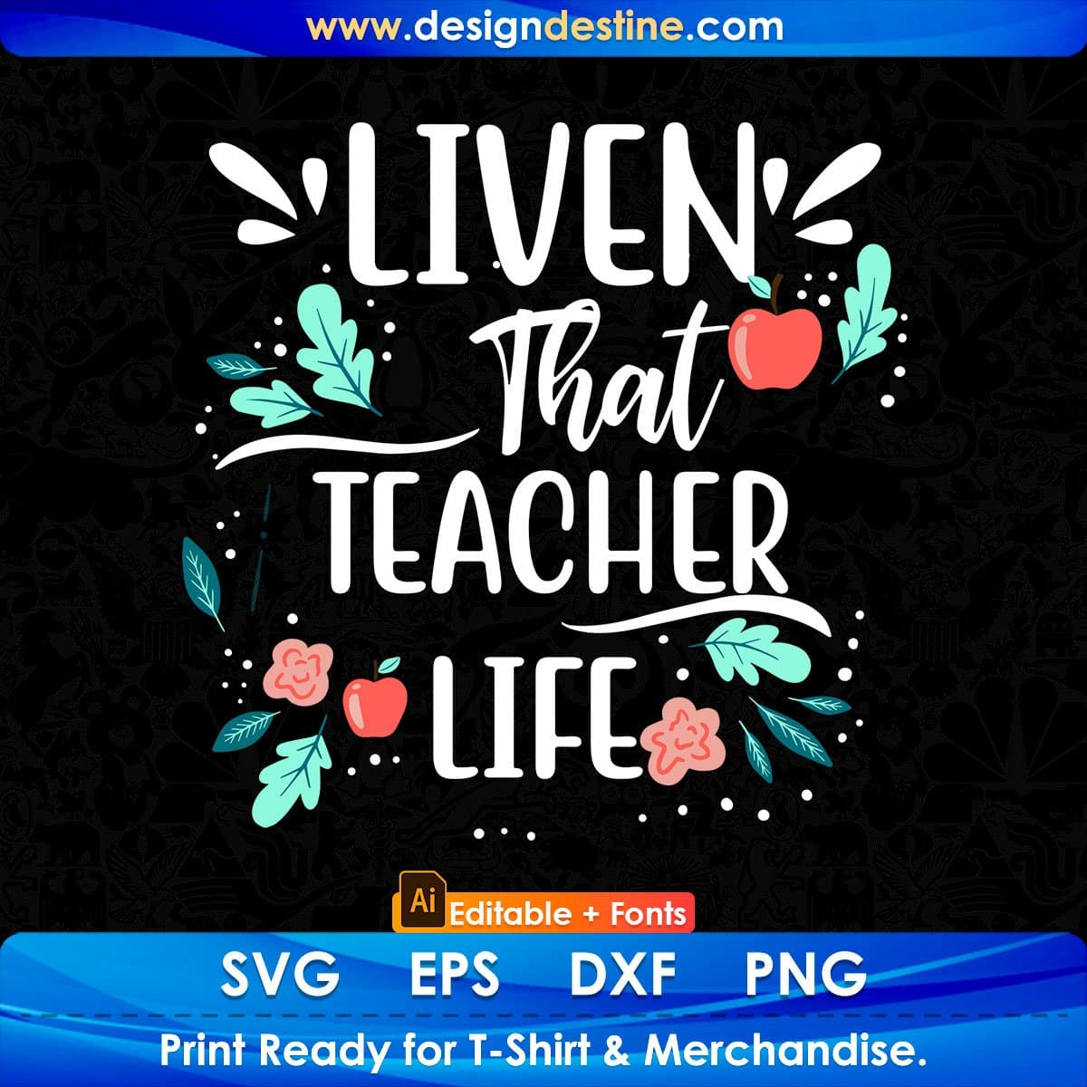Liven That Teacher Life Editable T shirt Design In Ai Png Svg Cutting Printable Files