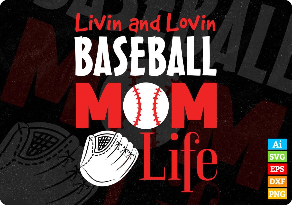 Livin And Lovin Baseball Mom Life Vector T Shirt Design Svg Png Files Vectortshirtdesigns 5088