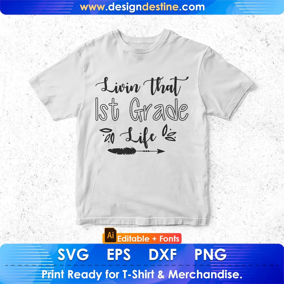 Livin That 1st Grade Life Editable T shirt Design In Ai Svg Png Cutting Printable Files