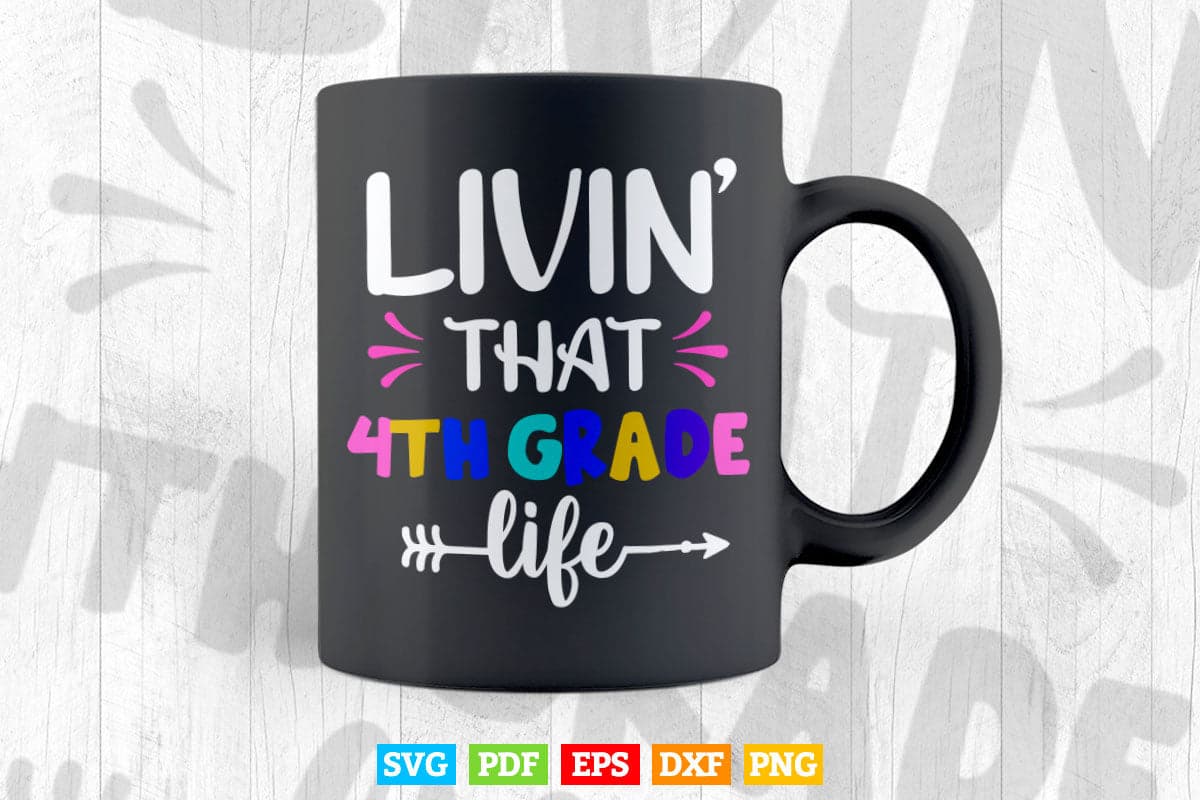 Livin' That 4th Grade Life Back to School Vector T shirt Design Png Svg Cricut Files