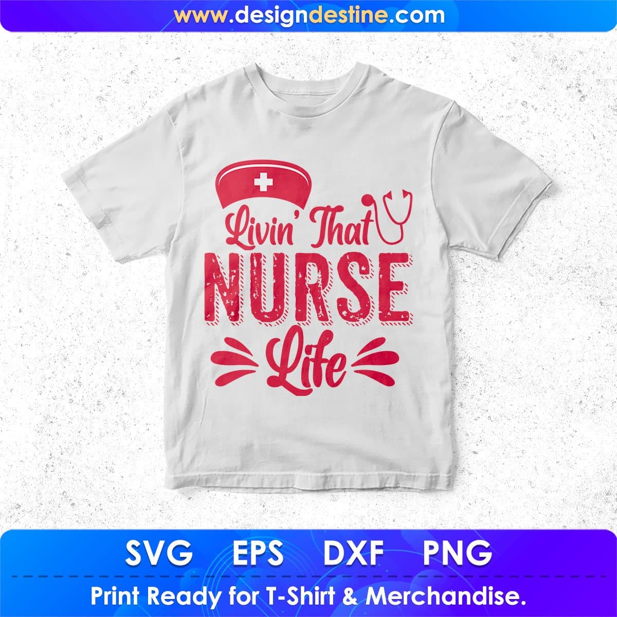 Livin That Nurse Life Nursing T shirt Design In Svg Png Cutting Printable Files