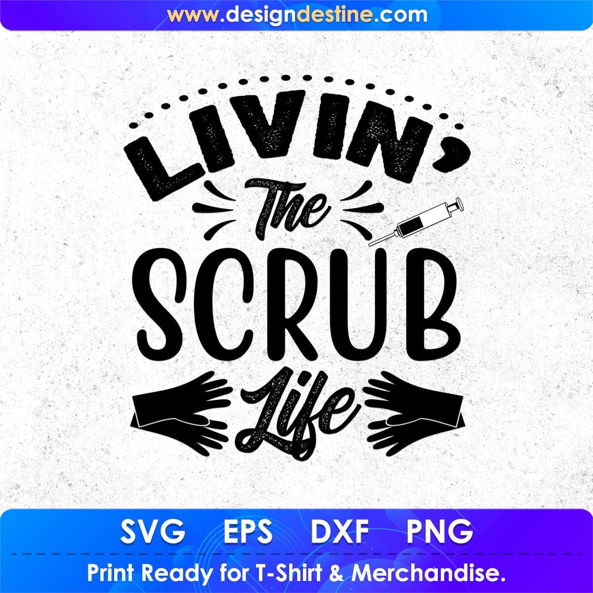 Livin The Scrub Life Nurse T shirt Design In Svg Png Cutting Printable Files