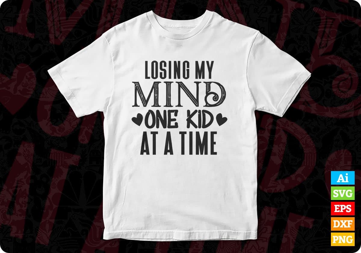 Losing My Mind One Kid At A Time Mother's Day T shirt Design In Png Svg Cutting Printable Files
