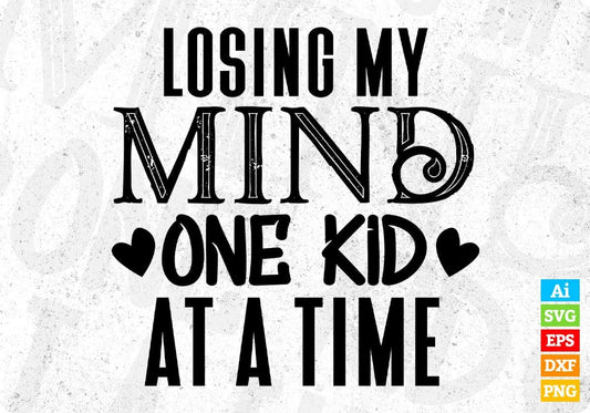 Losing My Mind One Kid At A Time Mother's Day T shirt Design In Png Svg Cutting Printable Files