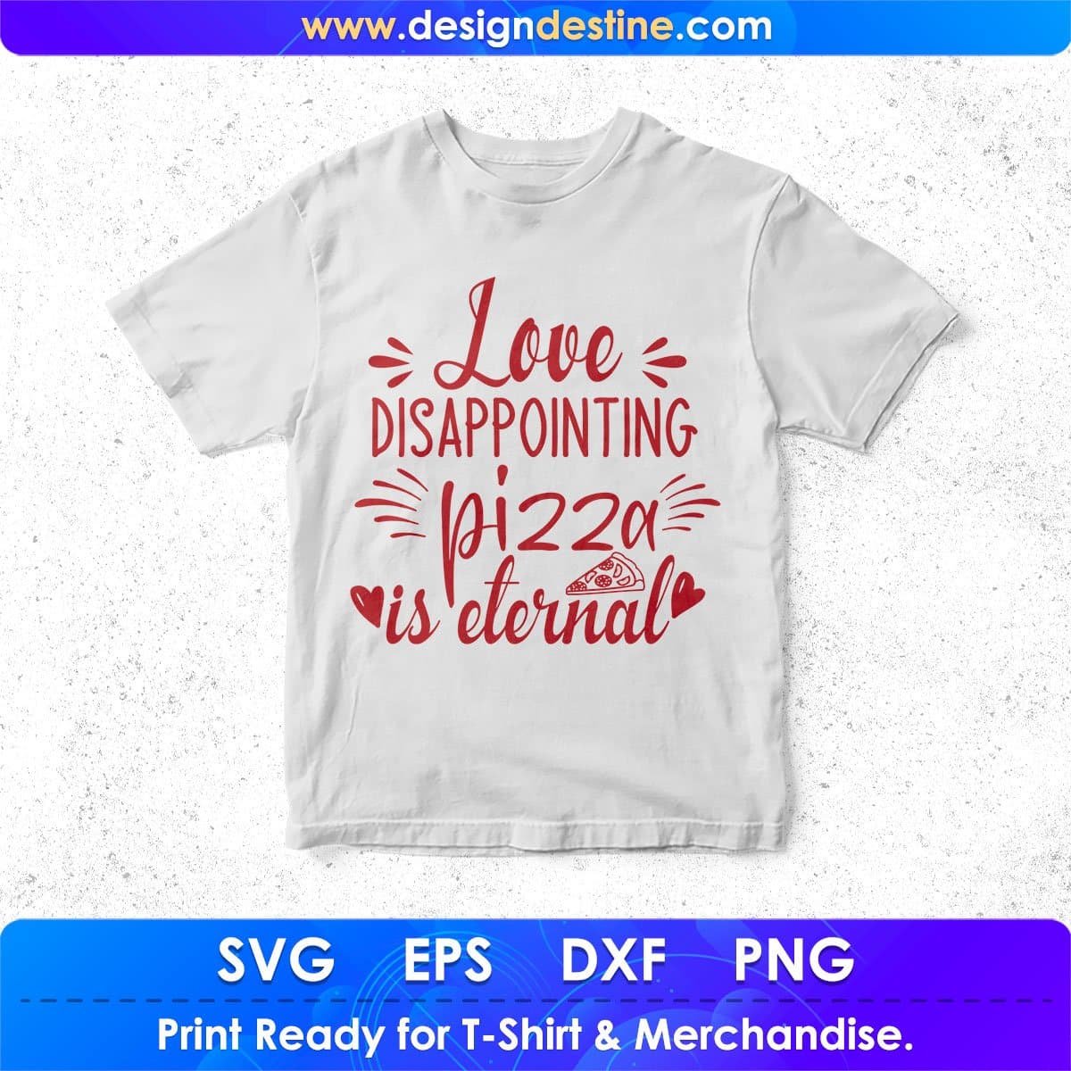 Love Disappointing Pizza Is Eternal T shirt Design In Svg Png Cutting Printable Files