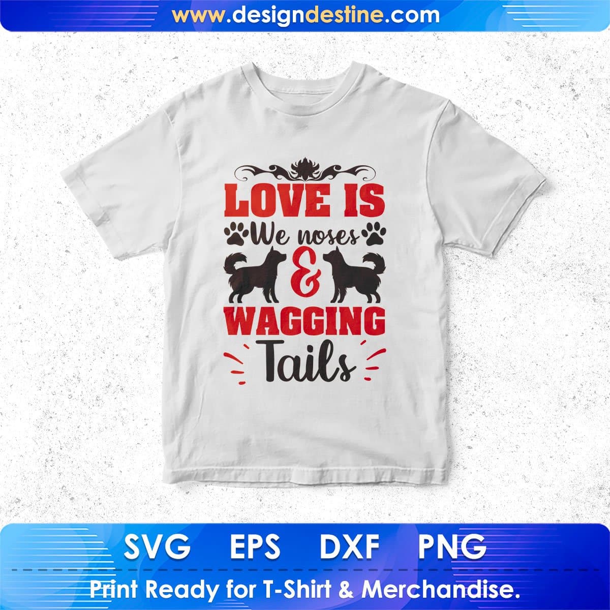 Love Is We Noses & Wagging Tails Dog T shirt Design In Svg Png Cutting Printable Files