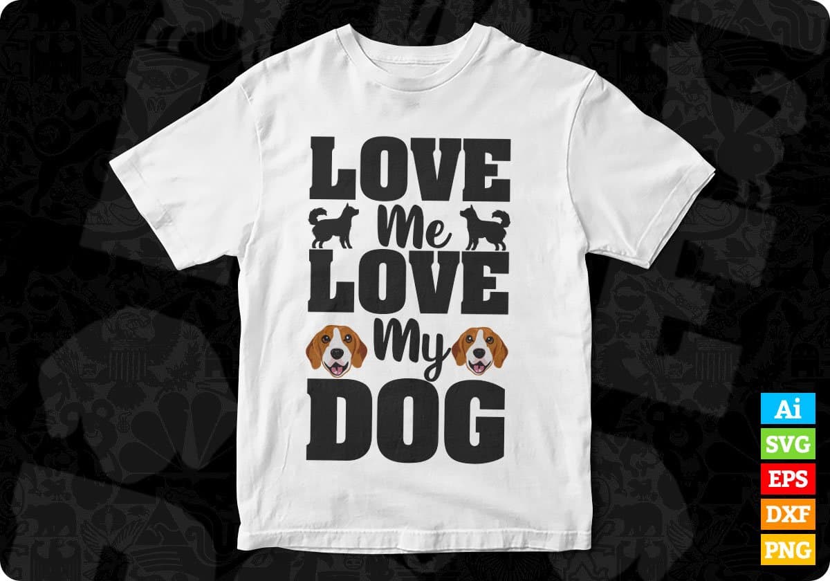 Love Me Love My Dog Animal T shirt Design In Svg Png Cutting Printable Files