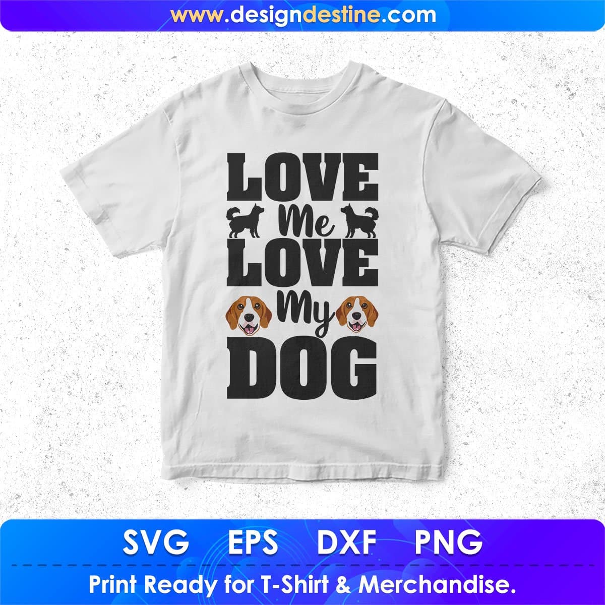 Love Me Love My Dog Animal T shirt Design In Svg Png Cutting Printable Files