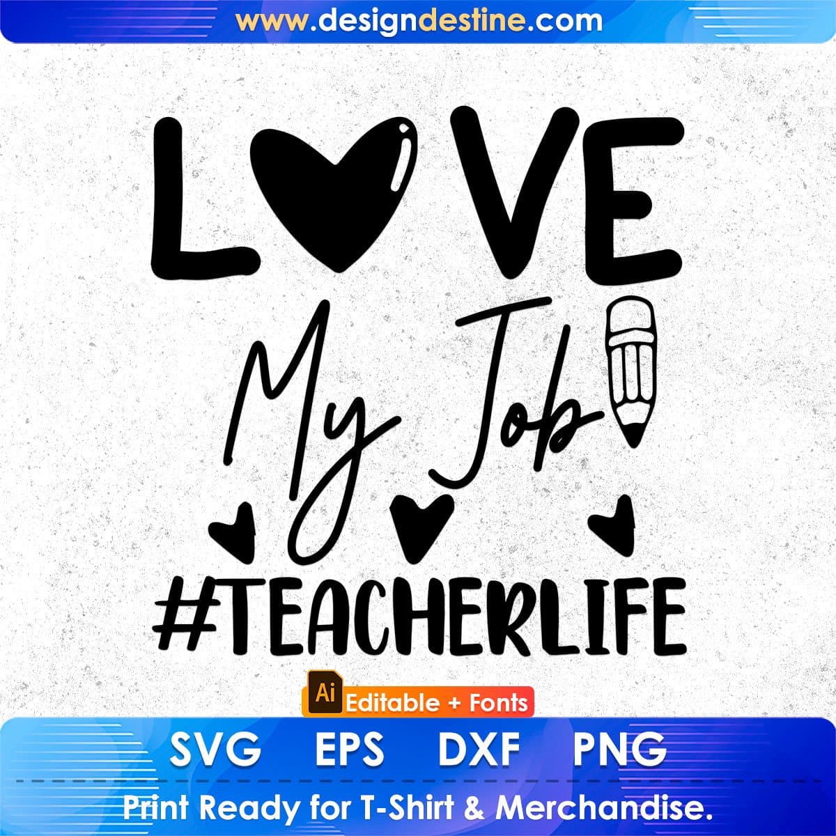 Love My Job Teacher Life Editable T shirt Design In Ai Svg Png Cutting Printable Files