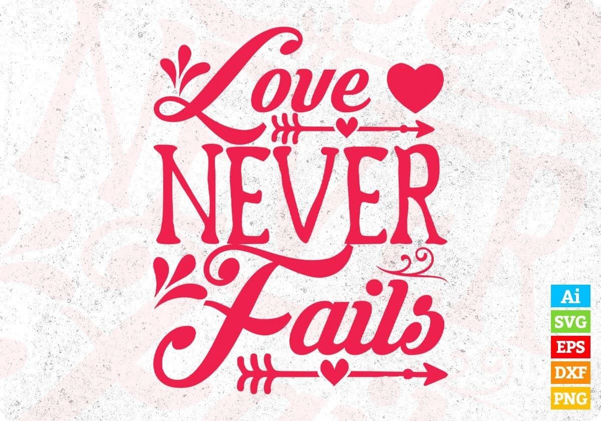 Love Never Fails Valentine's Day T shirt Design In Svg Png Cutting Printable Files