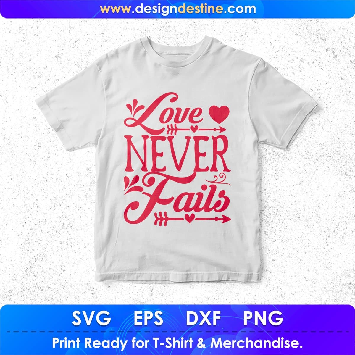 Love Never Fails Valentine's Day T shirt Design In Svg Png Cutting Printable Files